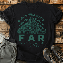 Go Far T-Shirt