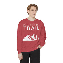I'd Rather Be On A Trail Sweatshirt