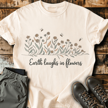 Earth Laughs In Flowers T-shirt