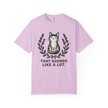 That Sounds Like A Lot T-Shirt