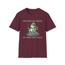 Gonna Dilly Dally T-Shirt