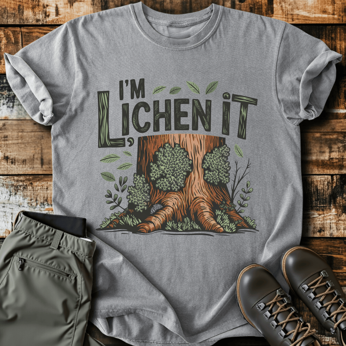 I'm Lichen It T-shirt