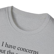 I Have Concerns About The Arrangement T-Shirt