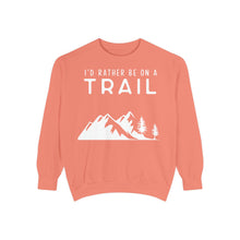 I'd Rather Be On A Trail Sweatshirt