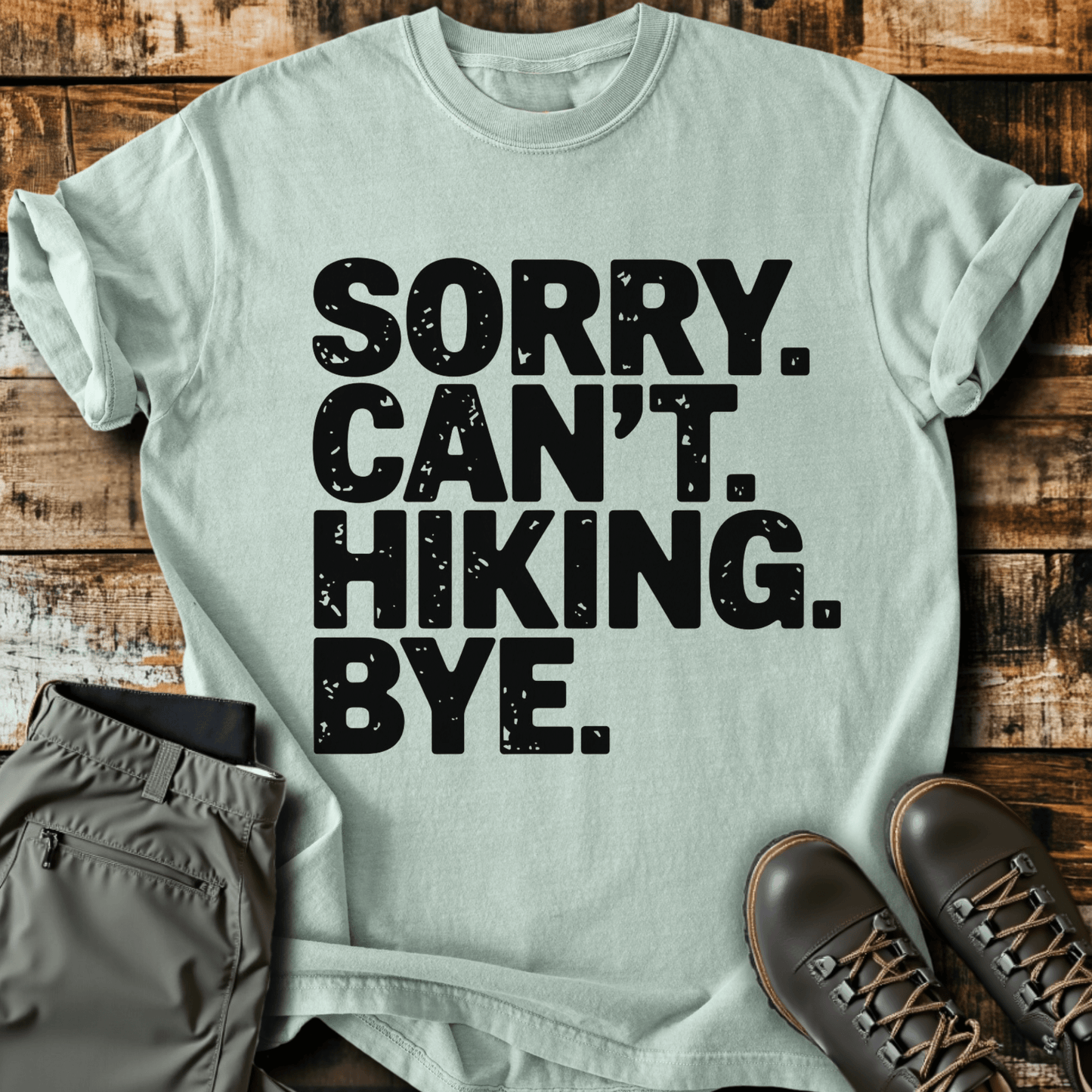 Sorry Can't Hiking Bye T-shirt