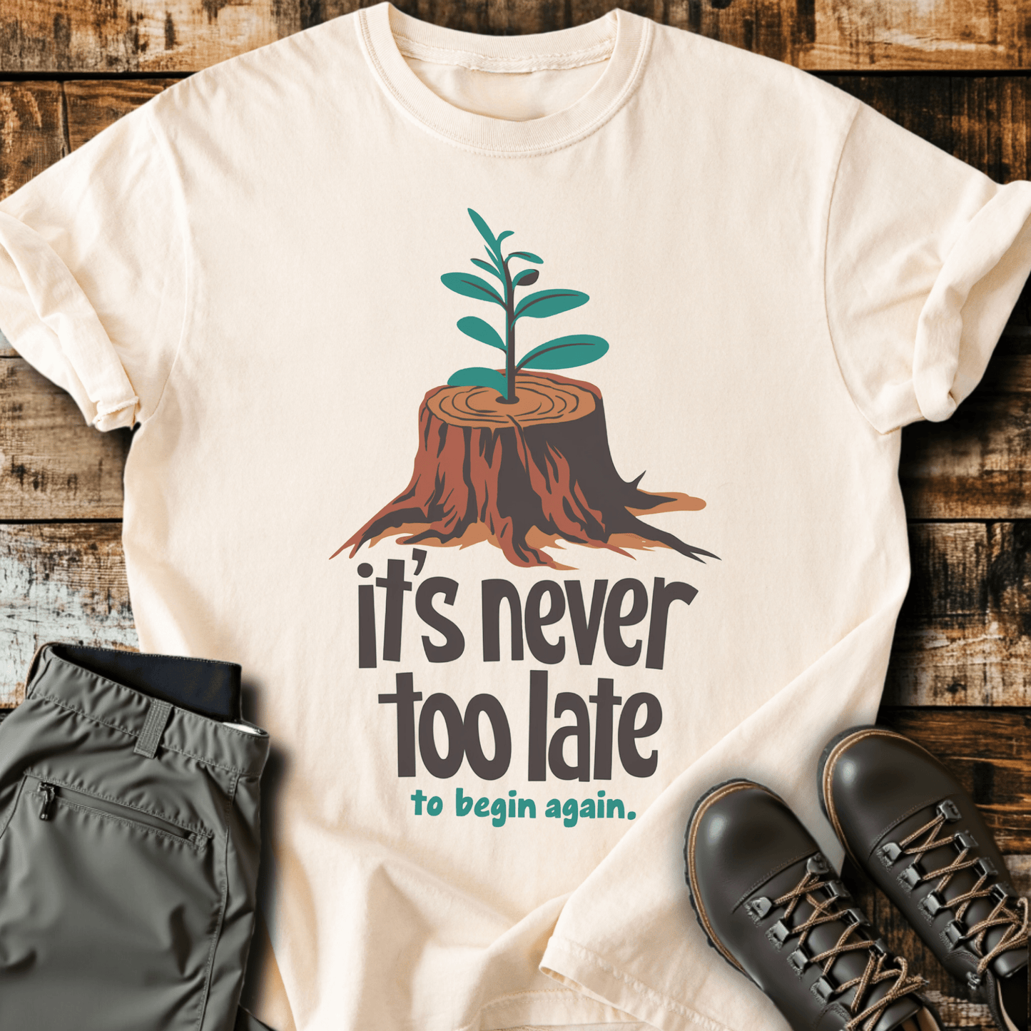 It's Never Too Late T-shirt