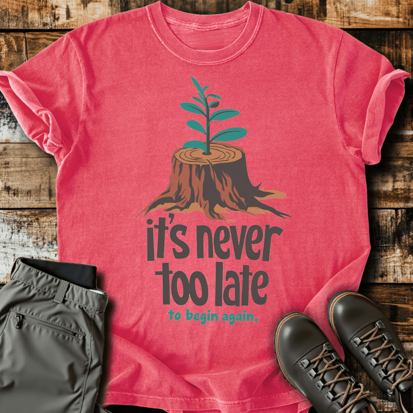 It's Never Too Late T-shirt