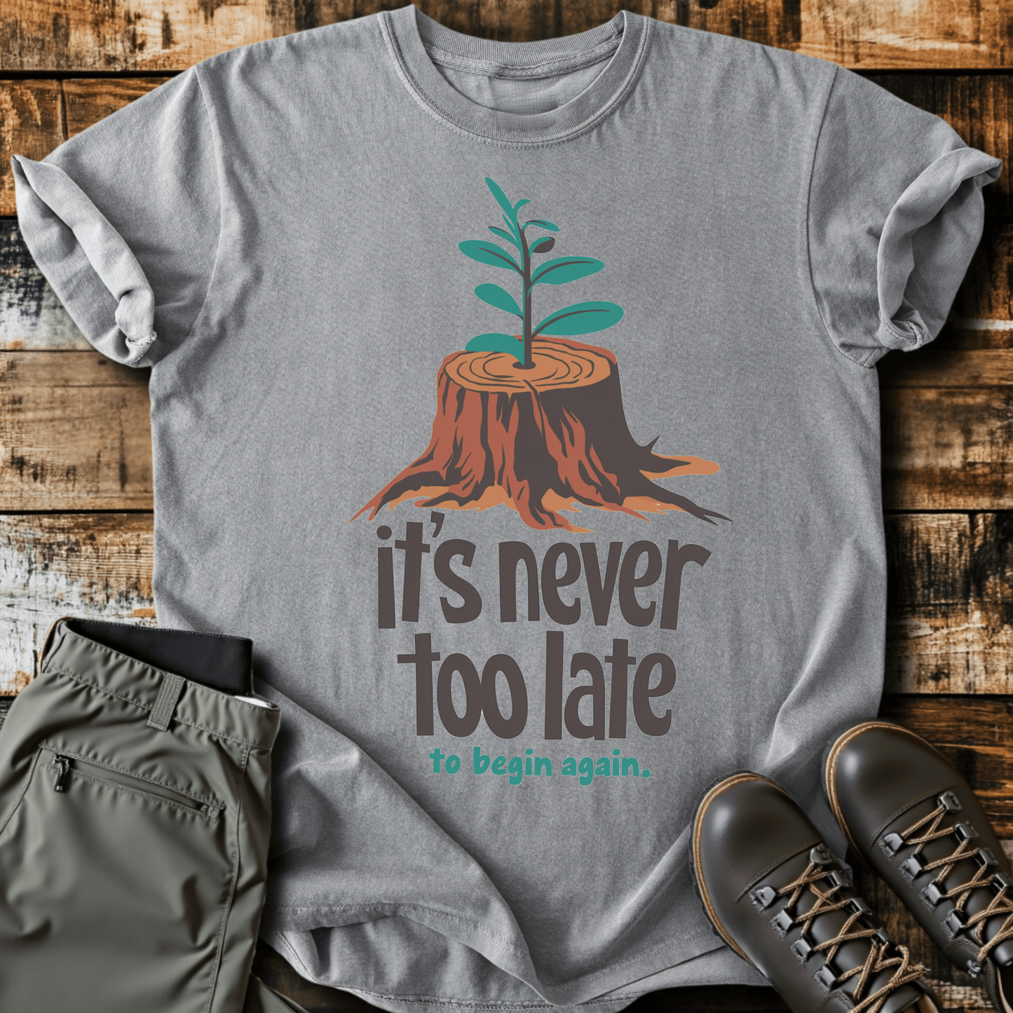 It's Never Too Late T-shirt