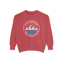 It's Another Half Mile Or So Sweatshirt
