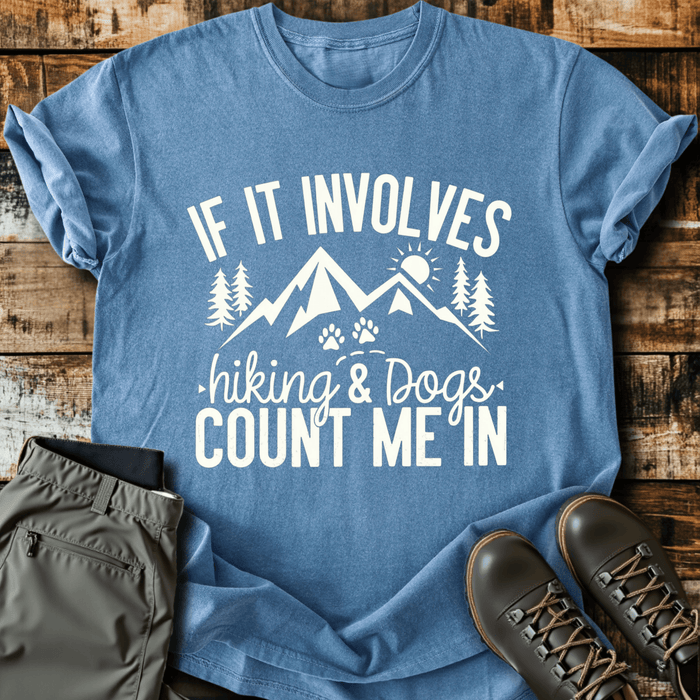 If It Involves Hiking And Dogs T-Shirt