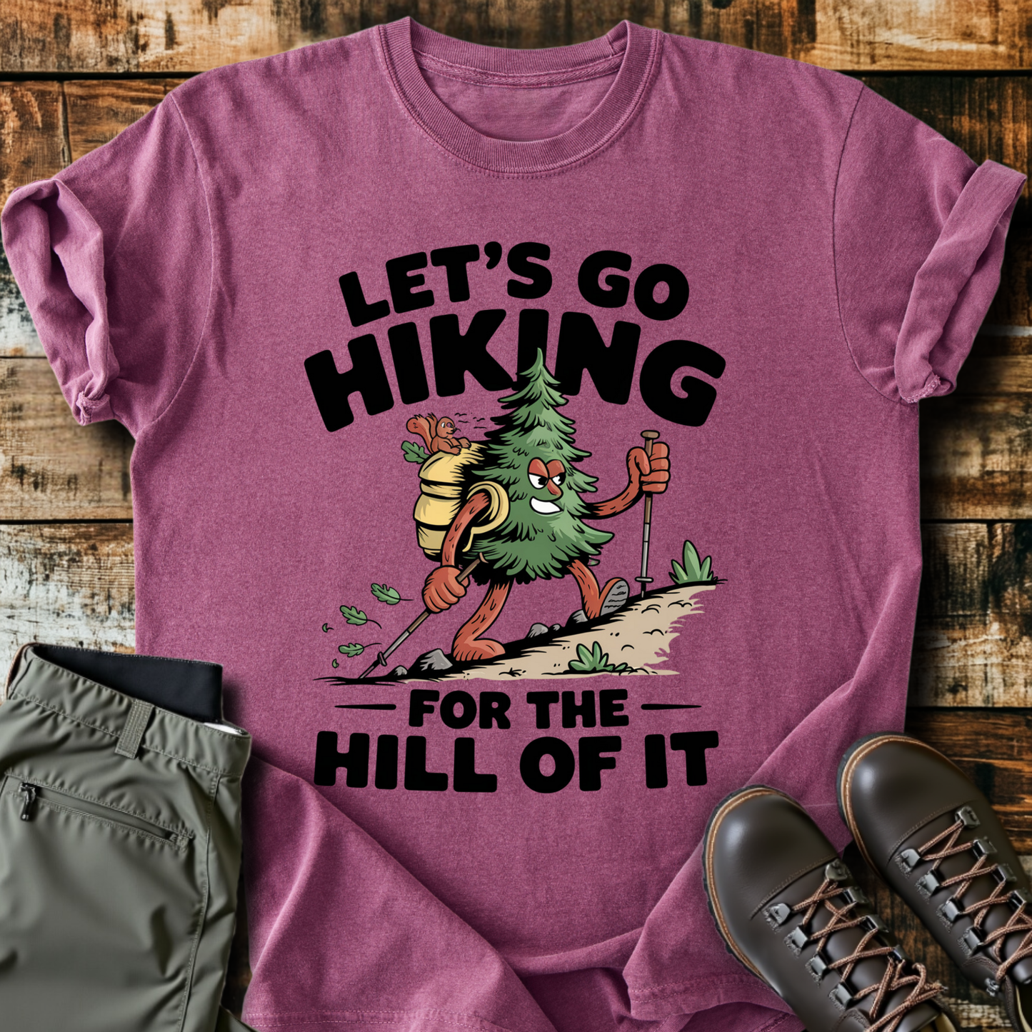 For The Hill Of It T-Shirt