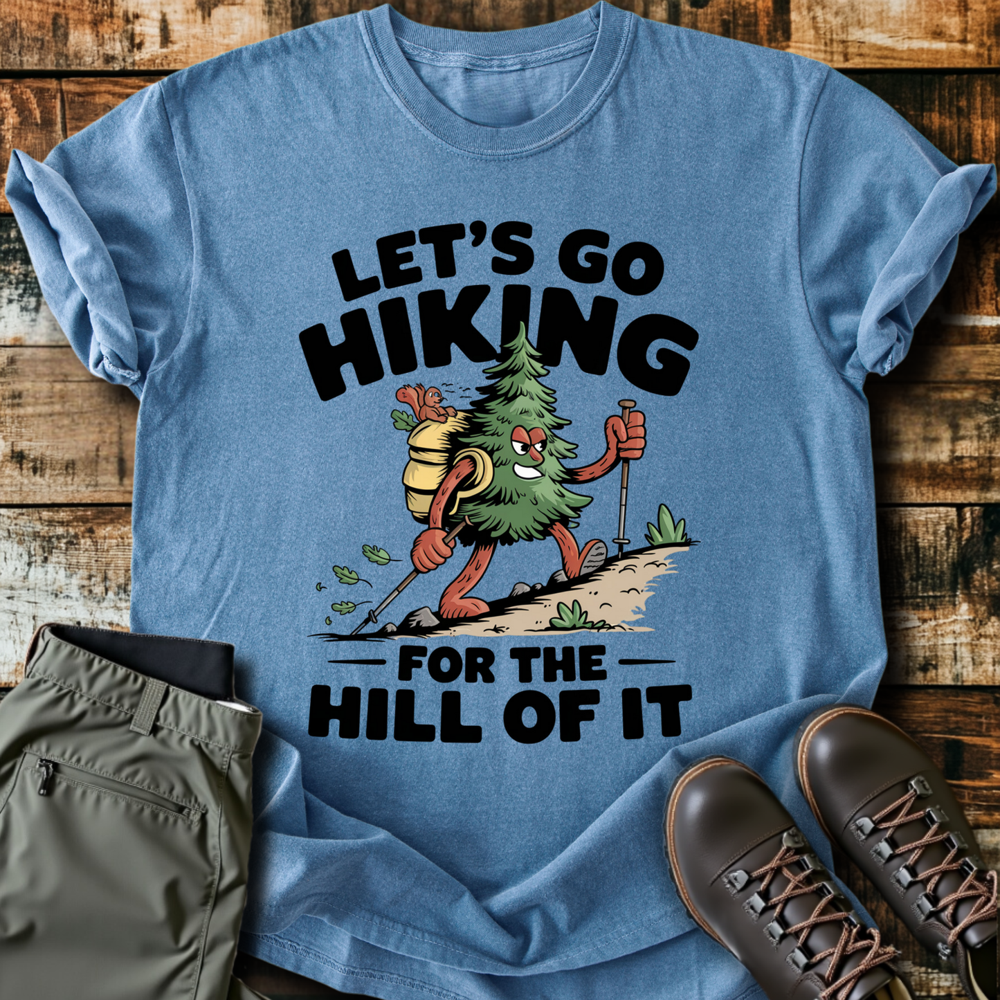 For The Hill Of It T-Shirt