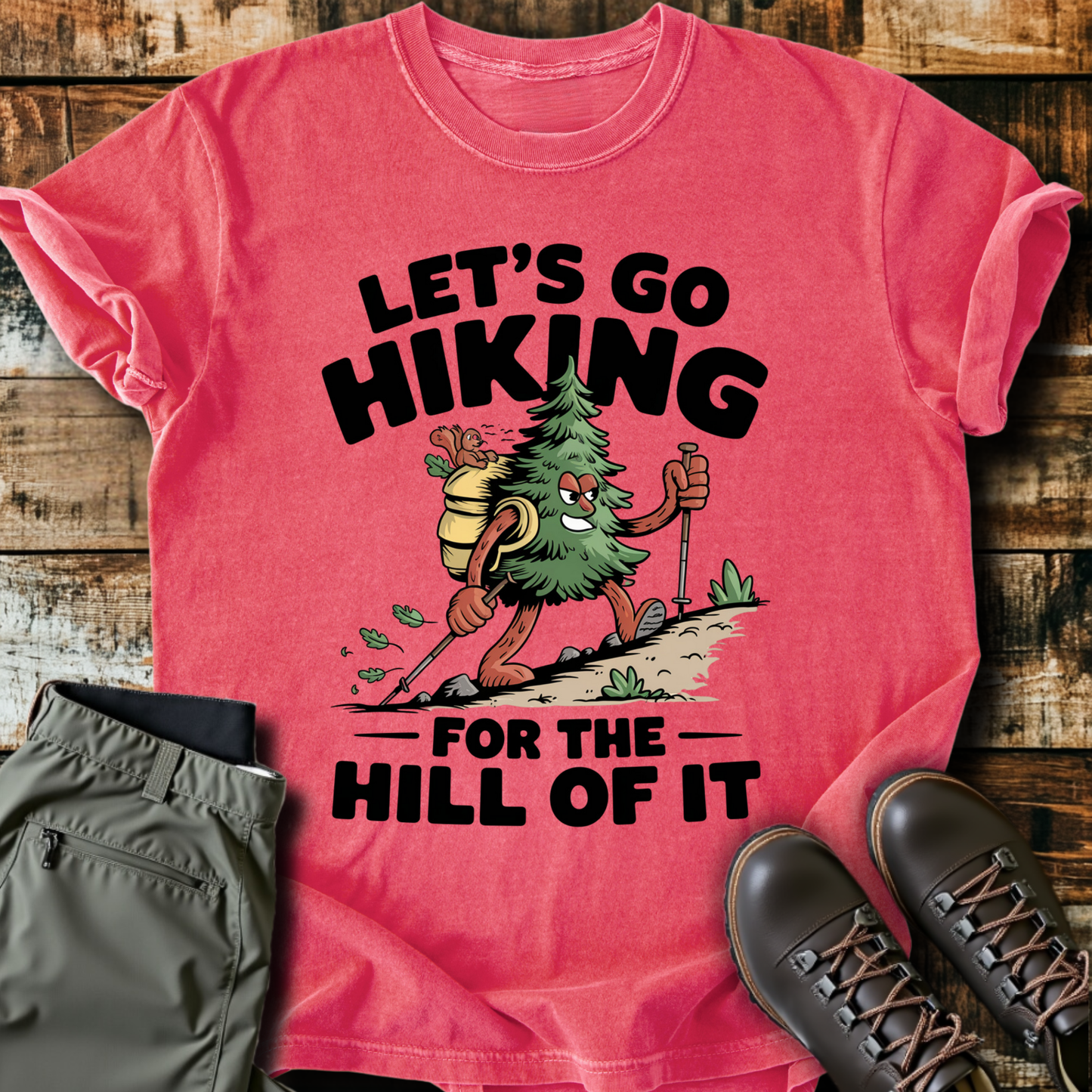 For The Hill Of It T-Shirt