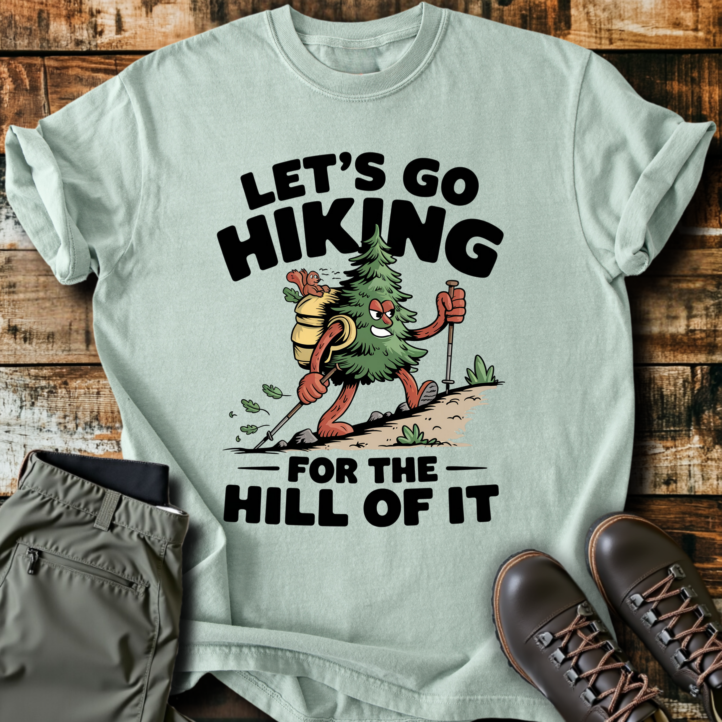 For The Hill Of It T-Shirt