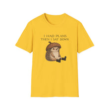 I Had Plans Then I Sat Down T-Shirt
