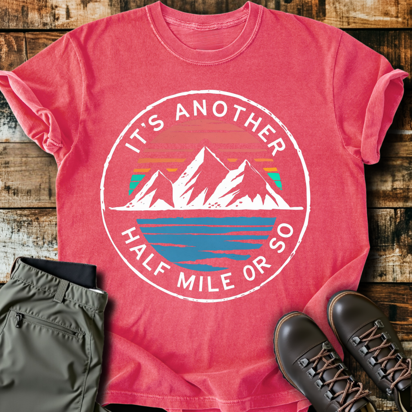 It's Another Half Mile Or So T-Shirt