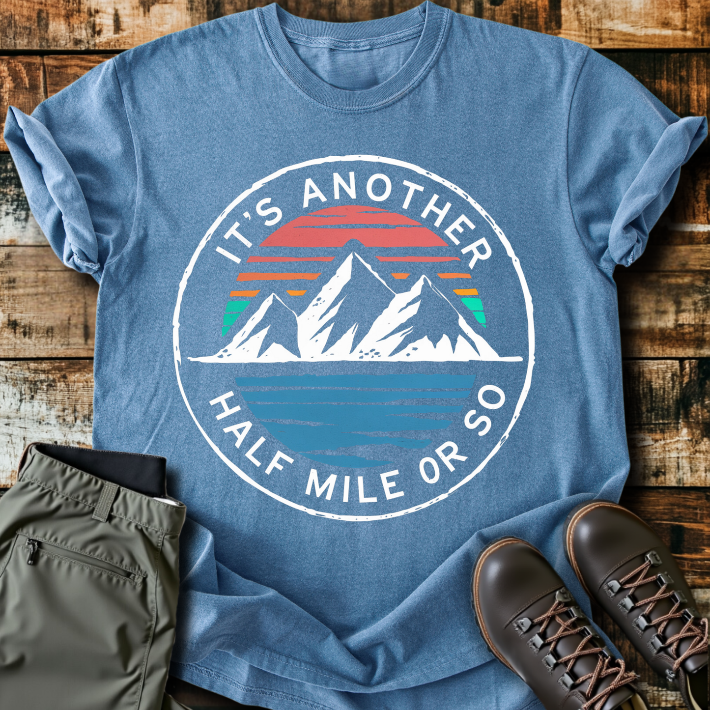 It's Another Half Mile Or So T-Shirt