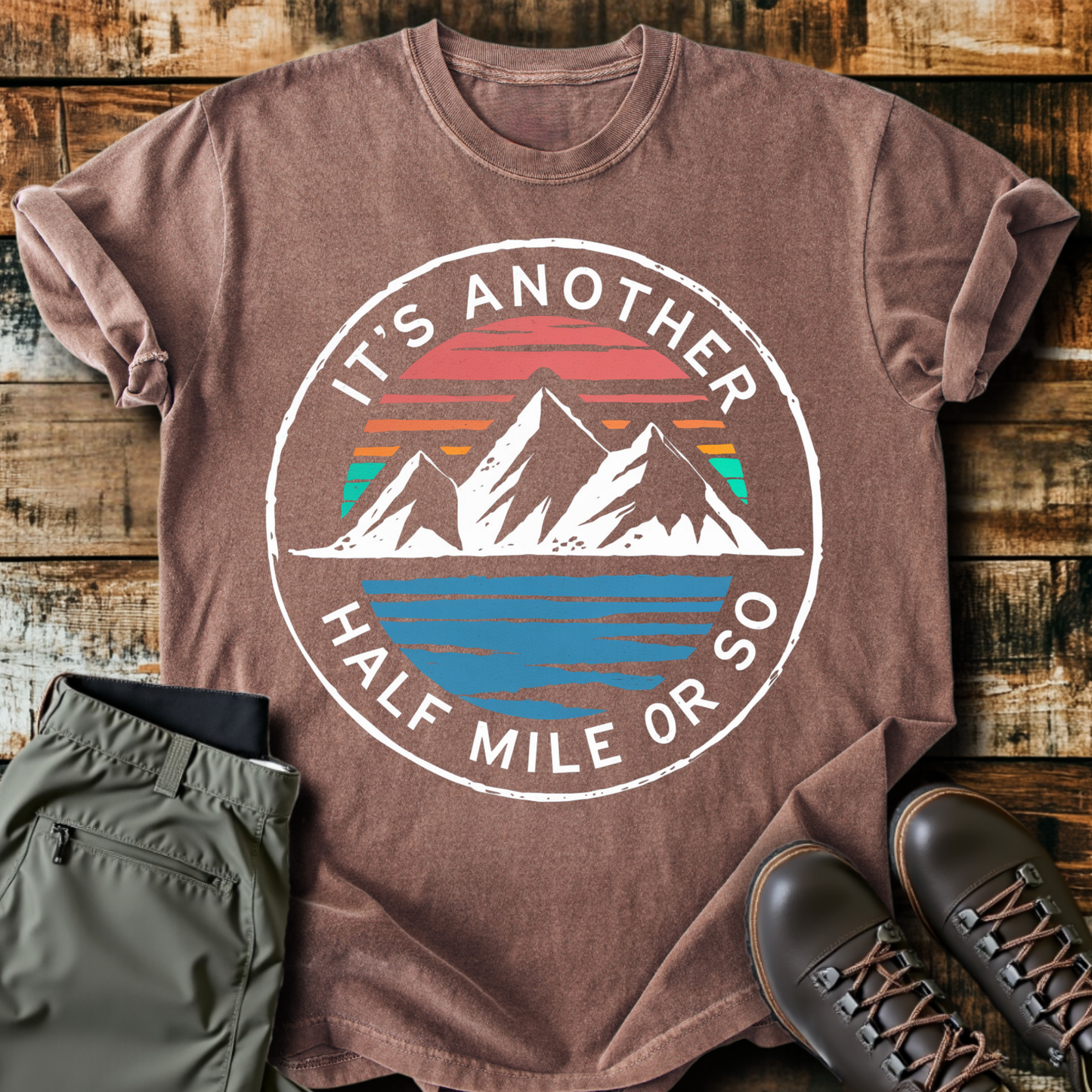 It's Another Half Mile Or So T-Shirt