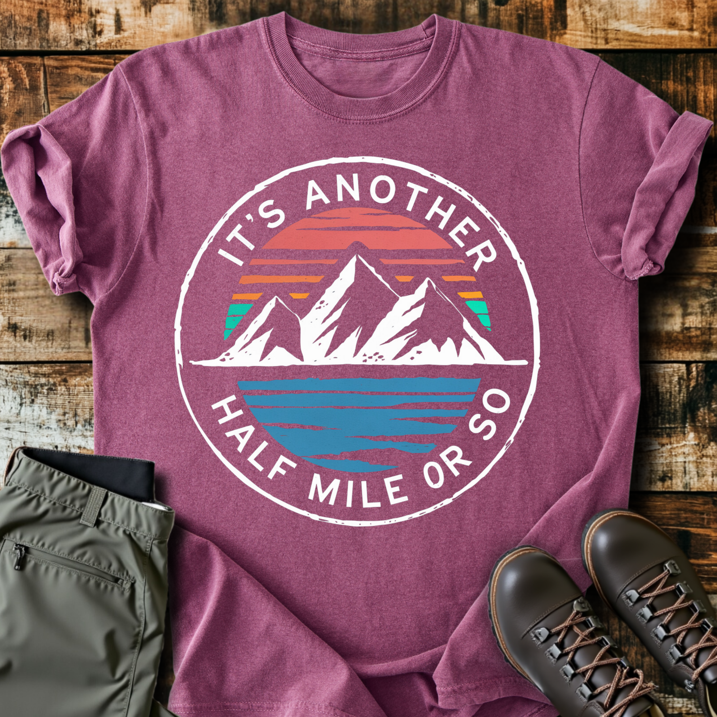 It's Another Half Mile Or So T-Shirt