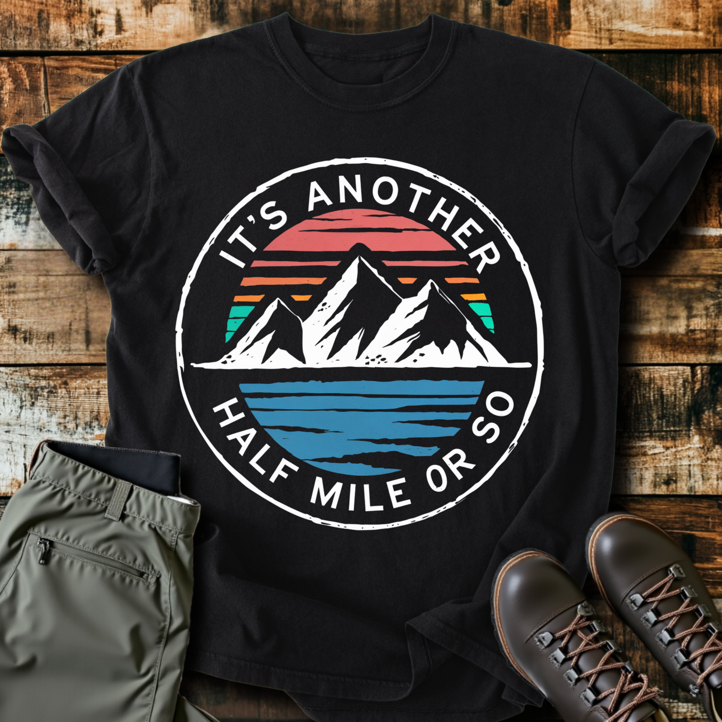 It's Another Half Mile Or So T-Shirt