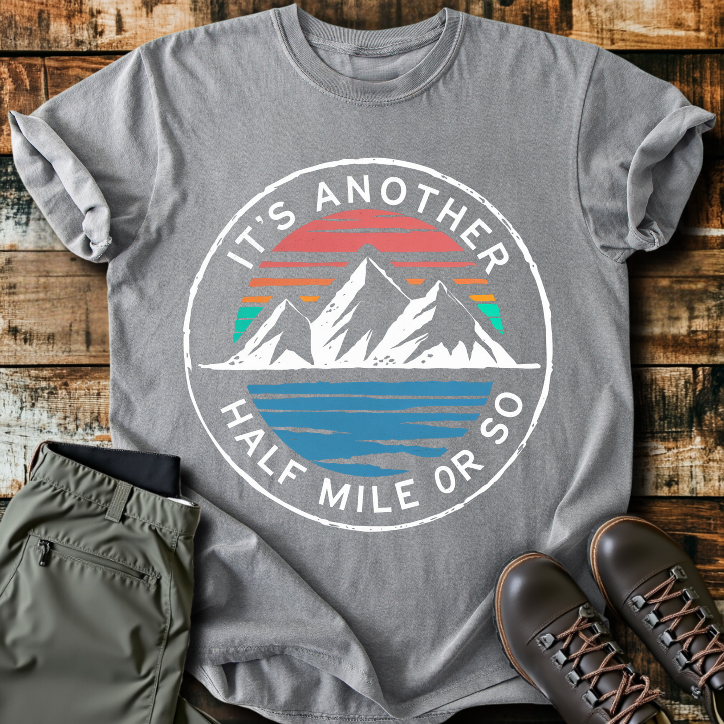 It's Another Half Mile Or So T-Shirt