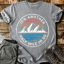 It's Another Half Mile Or So T-Shirt
