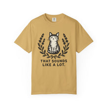 That Sounds Like A Lot T-Shirt