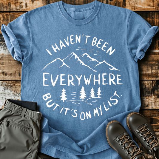 Haven't Been Everywhere T-shirt