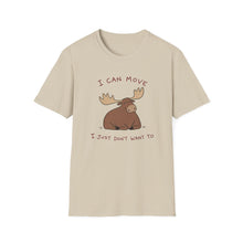 I Can Move I Just Don't Want To T-Shirt