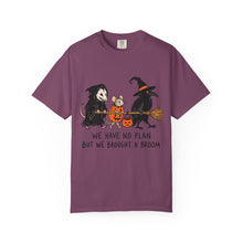 We Have No Plan But We Brought A Broom T-Shirt