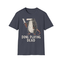 Done Playing Dead T-Shirt