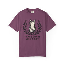 That Sounds Like A Lot T-Shirt