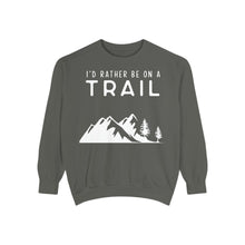 I'd Rather Be On A Trail Sweatshirt