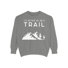 I'd Rather Be On A Trail Sweatshirt