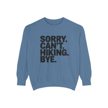 Sorry Can't Hiking Bye Sweatshirt