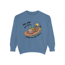 When We Get There Sweatshirt