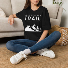 I'd Rather Be On A Trail T-Shirt