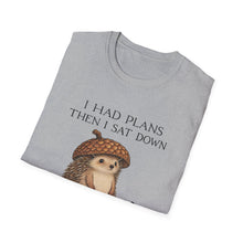 I Had Plans Then I Sat Down T-Shirt