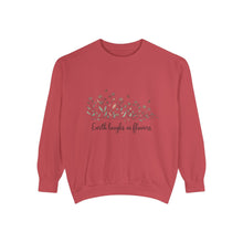 Earth Laughs In Flowers Sweatshirt