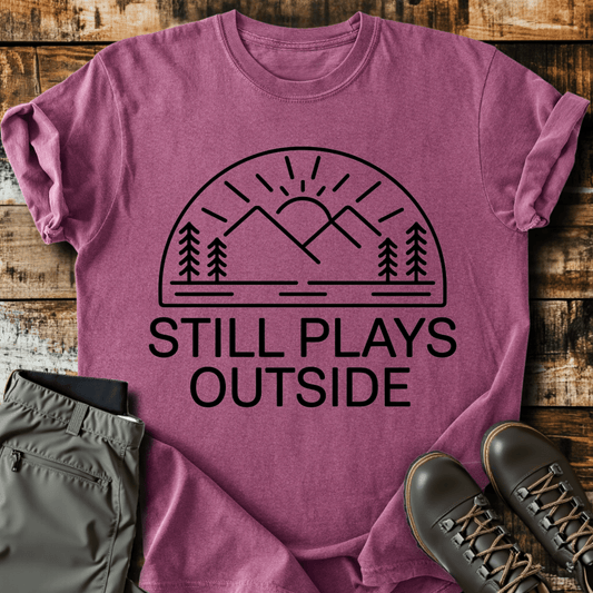 Still Plays Outside T-shirt