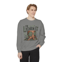 I'm Lichen It Sweatshirt