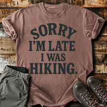 Sorry I'm Late T-Shirt