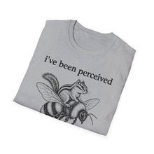 I've Been Perceived Send The Bee T-Shirt