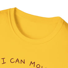 I Can Move I Just Don't Want To T-Shirt