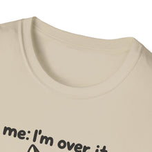 I'm Over It T-Shirt