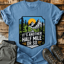 Another Half Mile Or So T-shirt