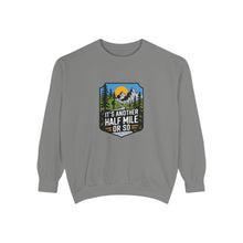 Another Half Mile Or So Sweatshirt