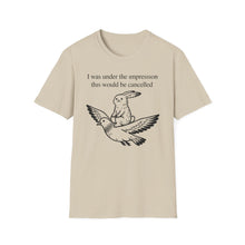 I Was Under The Impression This Would Be Cancelled T-Shirt
