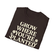 Grow Where You're Planted T-Shirt