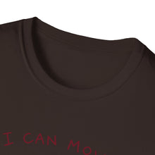 I Can Move I Just Don't Want To T-Shirt